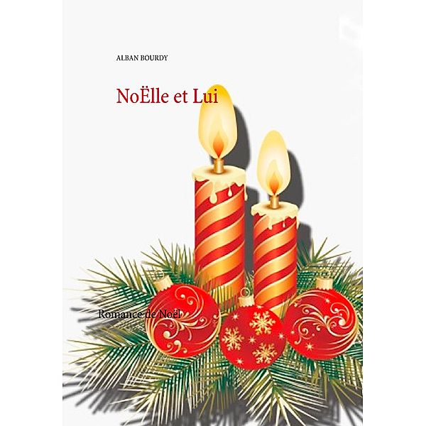 NoËlle et Lui, ALBAN BOURDY