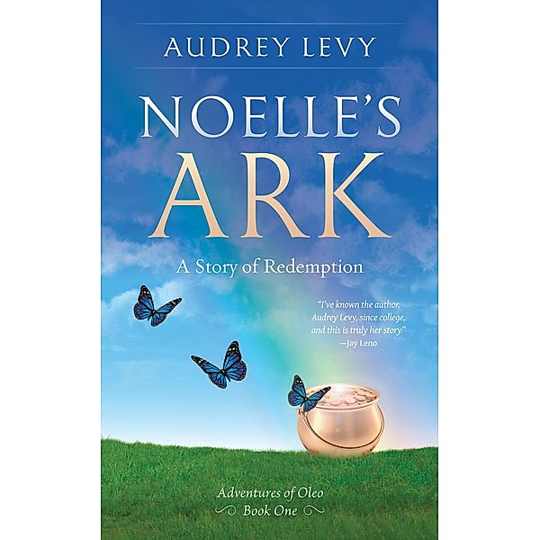 Noelle's Ark: A Story of Redemption (Adventures of Oleo, #1) / Adventures of Oleo, Audrey Levy