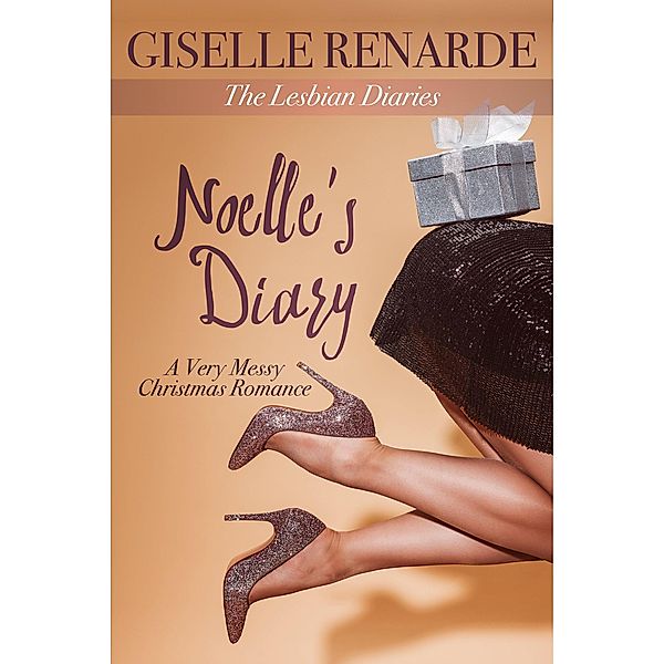 Noelle's Diary: A Very Messy Christmas Romance (The Lesbian Diaries, #10) / The Lesbian Diaries, Giselle Renarde