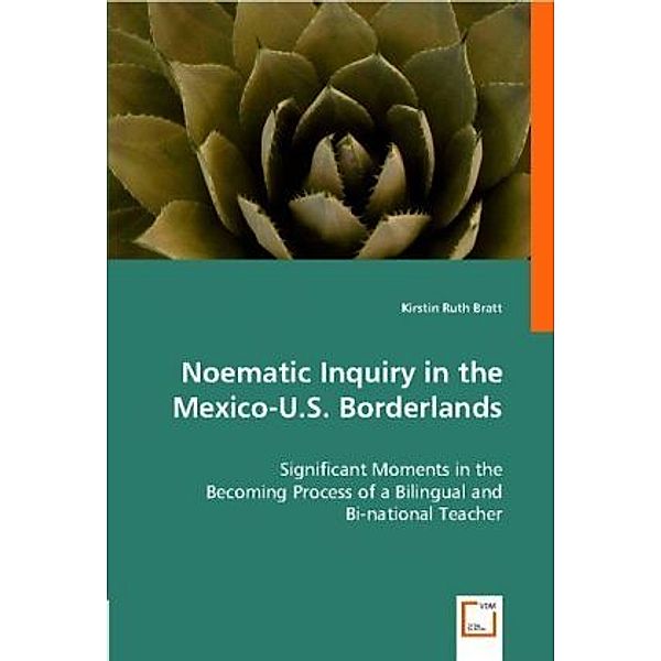 Noematic Inquiry in the Mexico-U.S. Borderlands, Kirstin R. Bratt
