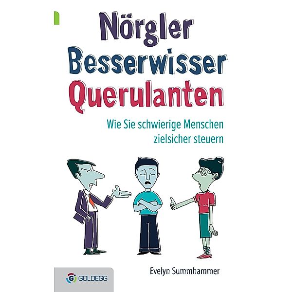 Nörgler, Besserwisser, Querulanten / Goldegg Leben und Gesundheit, Evelyn Summhammer
