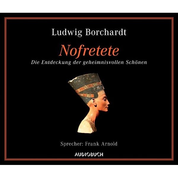 Nofretete, Ludwig Borchardt