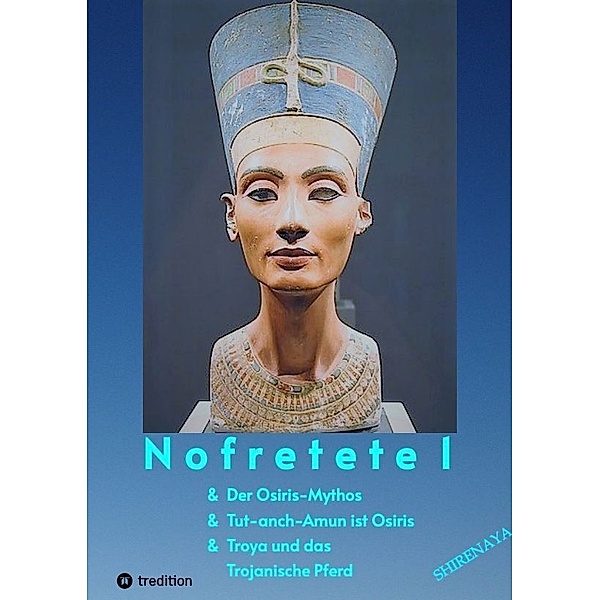 Nofretete / Nefertiti / Echnaton, Shirenaya