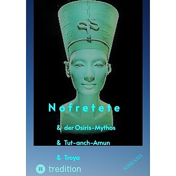 Nofretete / Nefertiti / Echnaton, Shirenaya