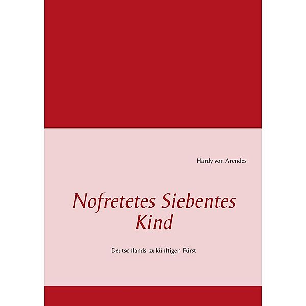 Nofretetes Siebentes Kind, Hardy von Arendes