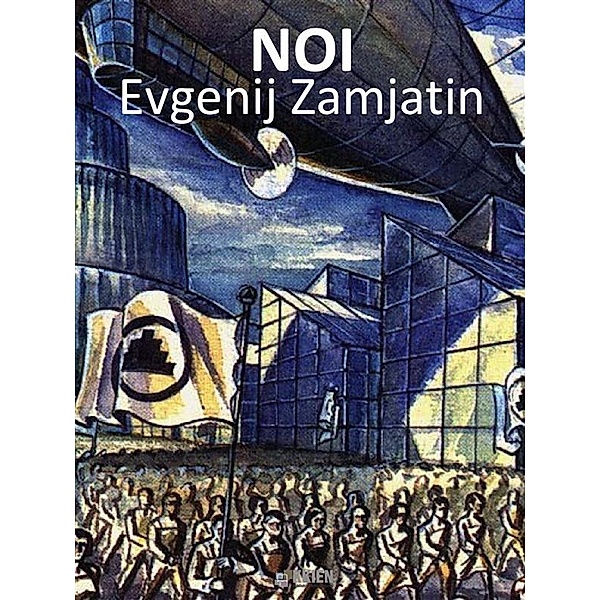 Noi / Distopie Bd.1, Evgenij Zamjatin