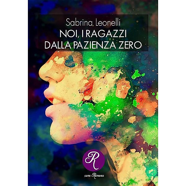 Noi, i ragazzi dalla pazienza 0 / R come Romance, Sabrina Leonelli