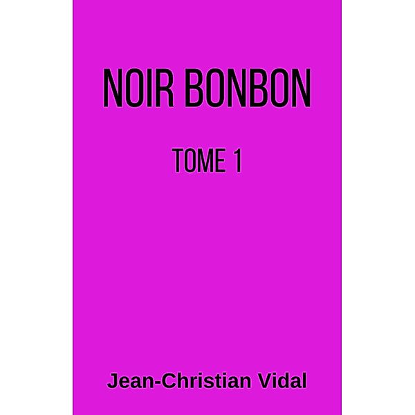 Noir bonbon / Librinova, Vidal Jean-Christian Vidal
