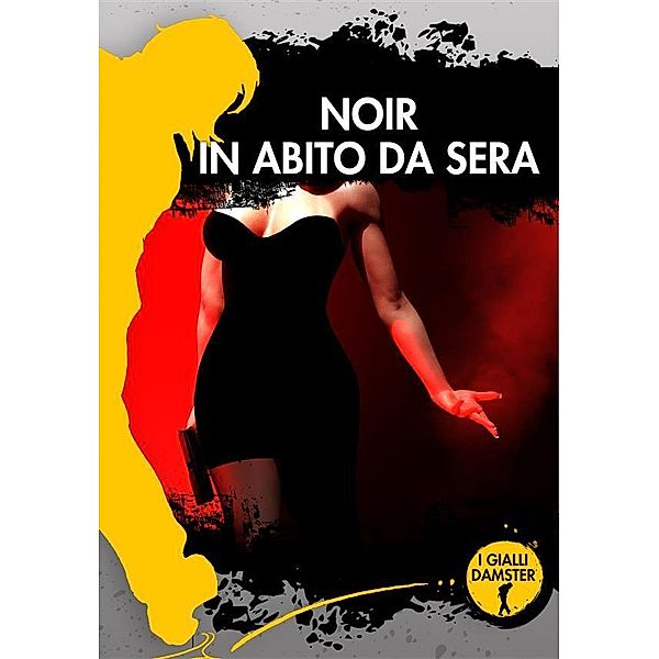 Noir in abito da sera / I Gialli Damster Bd.35, Aa. Vv.