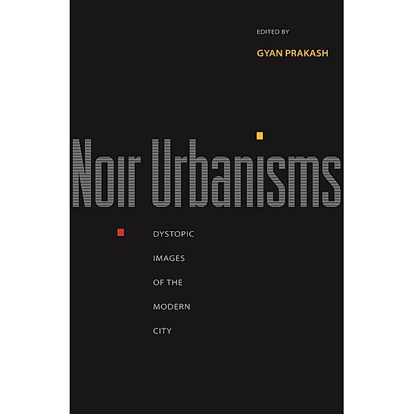 Noir Urbanisms / Publications in Partnership with the Shelby Cullom Davis Center at Princeton University