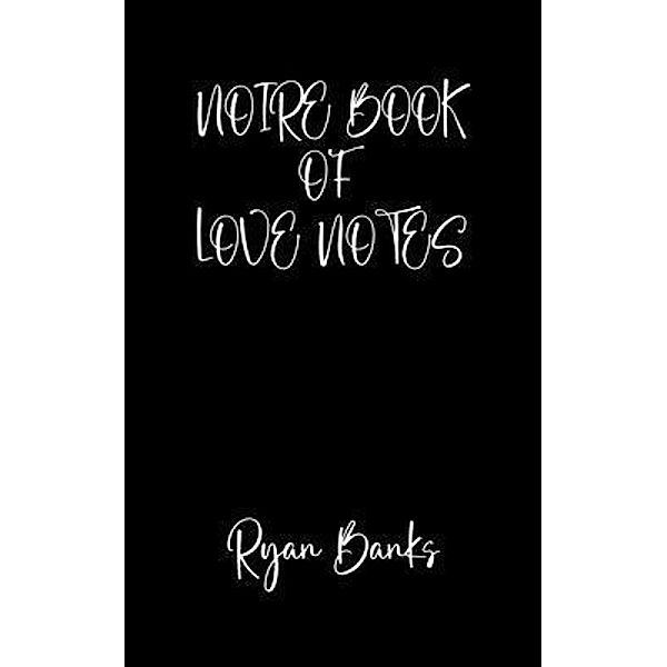 Noire Book of Love Notes, Ryan Banks