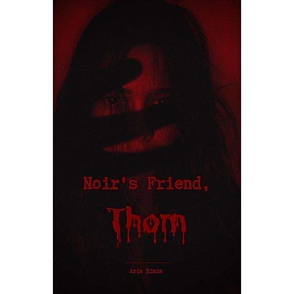 Noir's Friend, Thorn, Aria Zimin