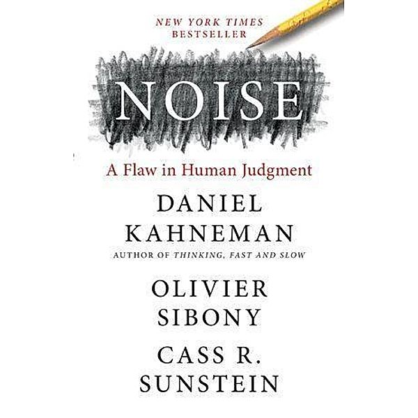 Noise, Daniel Kahneman, Olivier Sibony, Cass R. Sunstein