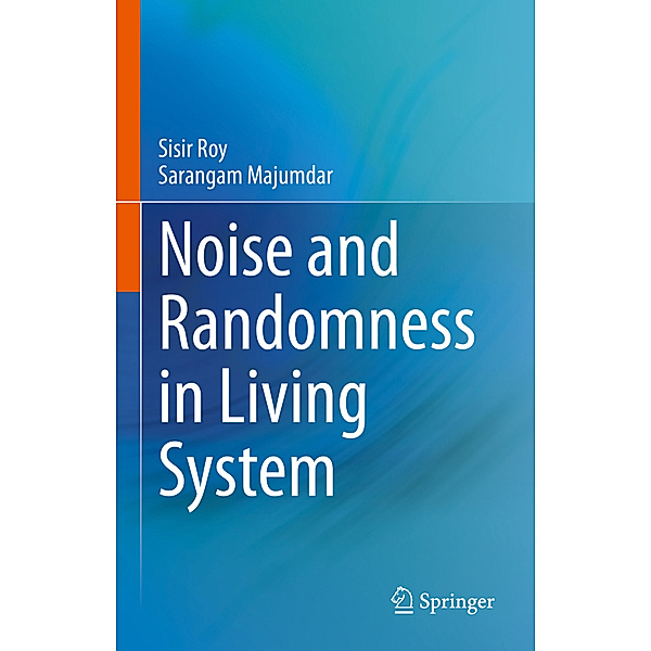 Noise and Randomness in Living System, Sisir Roy, Sarangam Majumdar