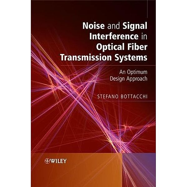 Noise and Signal Interference in Optical Fiber Transmission Systems, Stefano Bottacchi