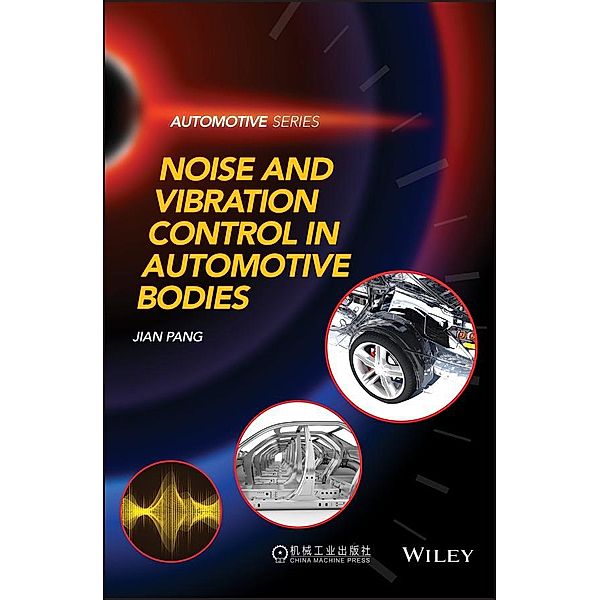 Noise and Vibration Control in Automotive Bodies / Automotive Series, Jian Pang