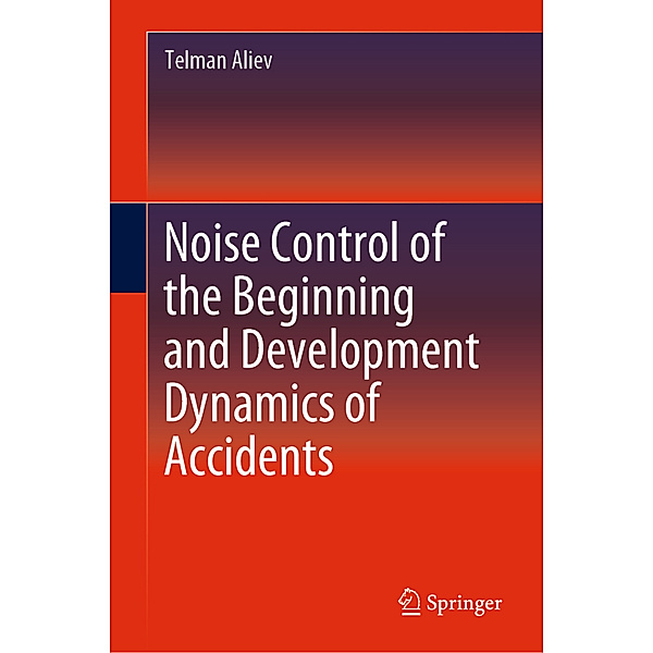 Noise Control of the Beginning and Development Dynamics of Accidents, Telman Aliev