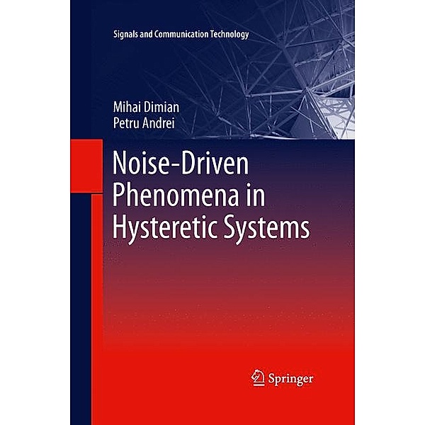 Noise-Driven Phenomena in Hysteretic Systems, Mihai Dimian, Petru Andrei