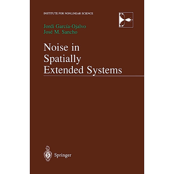 Noise in Spatially Extended Systems, Jordi Garcia-Ojalvo, Jose Sancho
