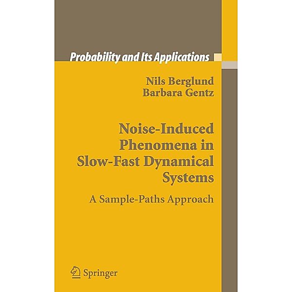 Noise-Induced Phenomena in Slow-Fast Dynamical Systems / Probability and Its Applications, Nils Berglund, Barbara Gentz