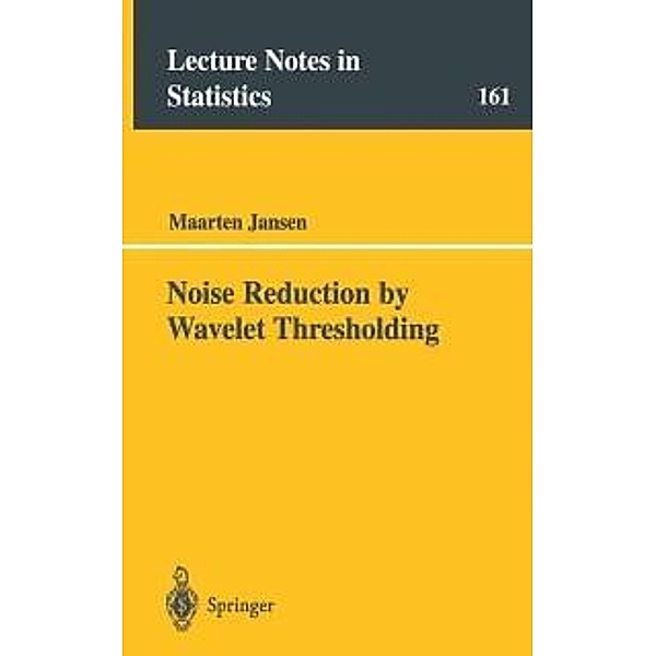 Noise Reduction by Wavelet Thresholding / Lecture Notes in Statistics Bd.161, Maarten Jansen