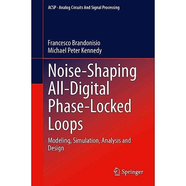 Noise-Shaping All-Digital Phase-Locked Loops / Analog Circuits and Signal Processing, Francesco Brandonisio, Michael Peter Kennedy