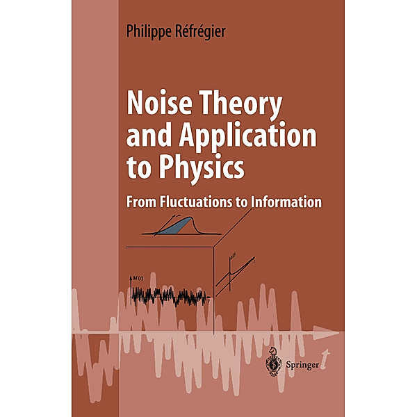 Noise Theory and Application to Physics, Philippe Réfrégier