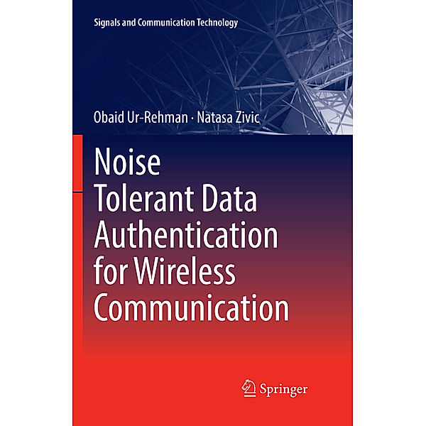 Noise Tolerant Data Authentication for Wireless Communication, Obaid Ur-Rehman, Natasa Zivic