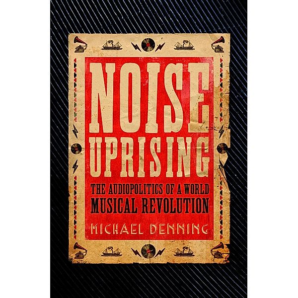 Noise Uprising, Michael Denning