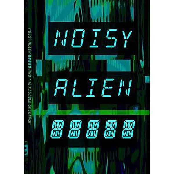 Noisy Alien Communicator / Frankford Publishing, Matt Bitonti, Bertram Montiekowicz, Robert Kilroy