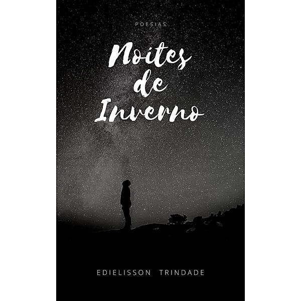 Noites de Inverno / Minhas Poesias, Edielisson Trindade