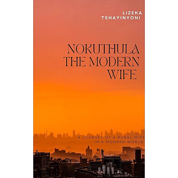 Nokuthula the Modern Wife, Lizeka Tshayinyoni