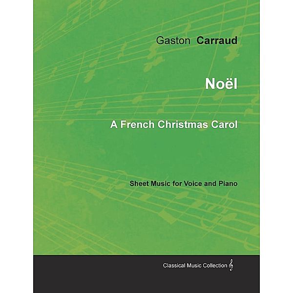 NoÃ«l - A French Christmas Carol - Sheet Music for Voice and Piano, Gaston Carraud