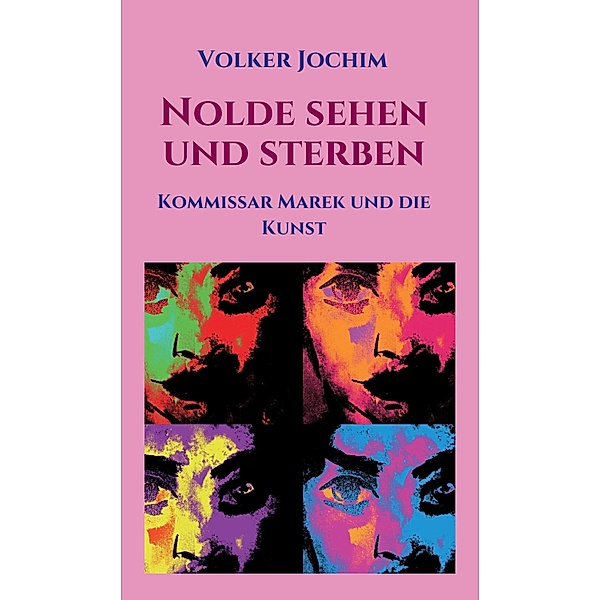Nolde sehen und sterben / Kommissar Marek Krimi Bd.6, Volker Jochim