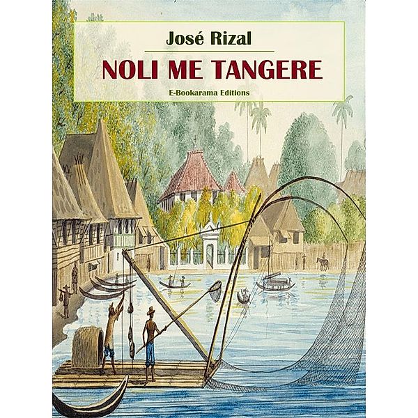 Noli me tangere / Obras maestras de José Rizal - Una ventana a la independencia de Filipinas Bd.1, JOSÉ RIZAL