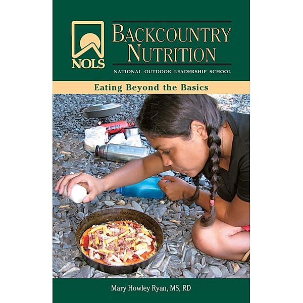 NOLS Backcountry Nutrition / NOLS Library, Mary Howley Ryan