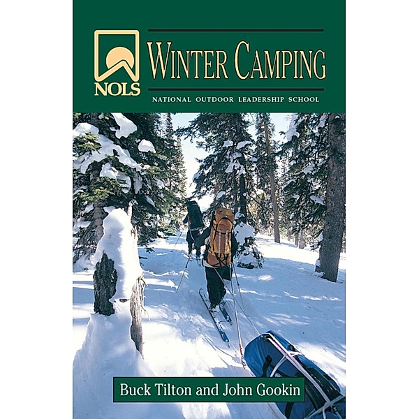 NOLS Winter Camping / NOLS Library, John Gookin, Buck Tilton