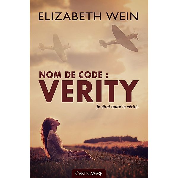 Nom de code : Verity / Romans 15+, Elizabeth Wein