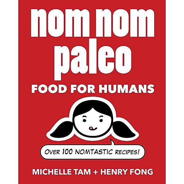 Nom Nom Paleo / Nom Nom Paleo Bd.1, Michelle Tam, Henry Fong