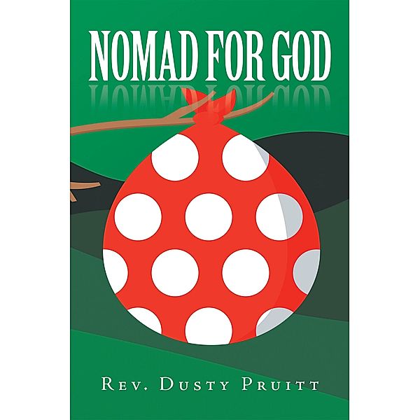 Nomad for God, Rev. Dusty Pruitt