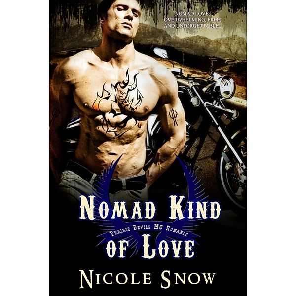 Nomad Kind of Love: Prairie Devils MC Romance, Nicole Snow