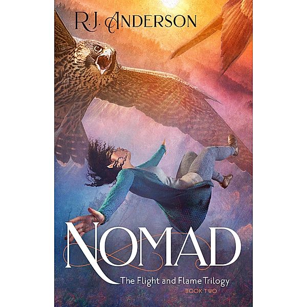 Nomad (The Flight and Flame Trilogy, #2) / The Flight and Flame Trilogy, R. J. Anderson