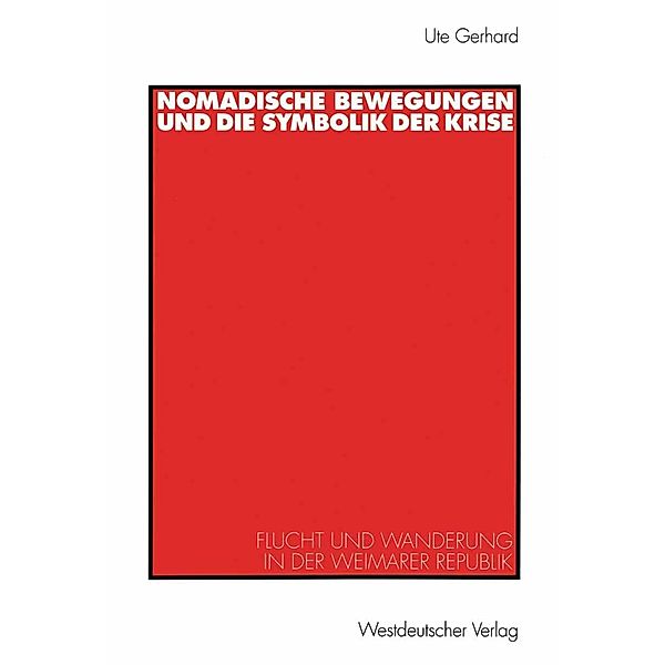 Nomadische Bewegungen und die Symbolik der Krise / Historische Diskursanalyse der Literatur, Ute Gerhard