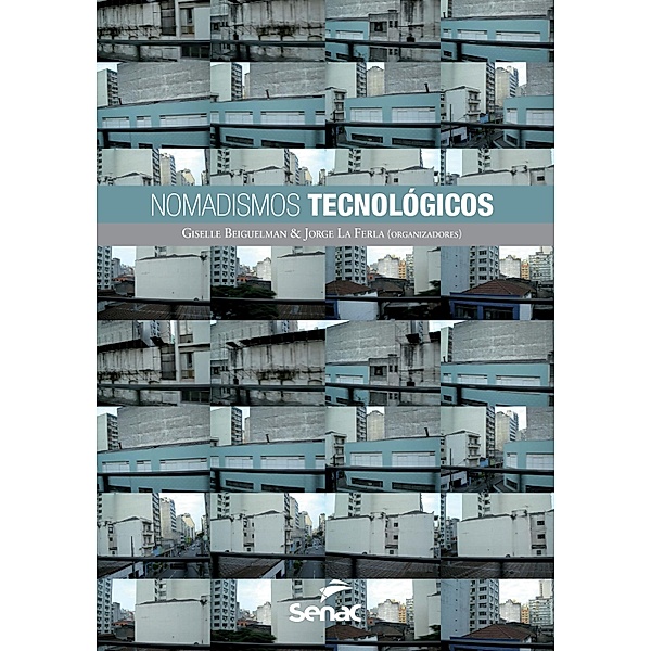 Nomadismos tecnológicos, Giselle Beiguelman, Jorge La La Ferla