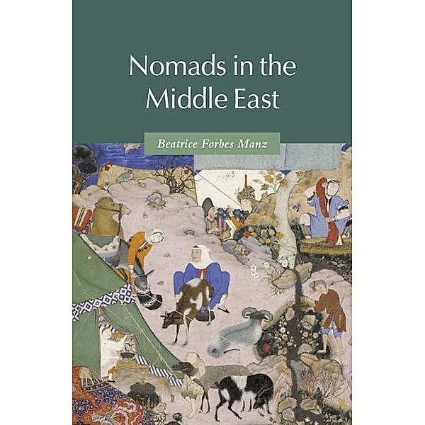 Nomads in the Middle East / Themes in Islamic History, Beatrice Forbes Manz