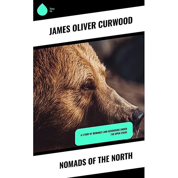 Nomads of the North, James Oliver Curwood