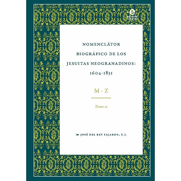 Nomenclator biográfico de los jesuitas neogranadinos : 1604-1831, José Rey Fajardo del SJ