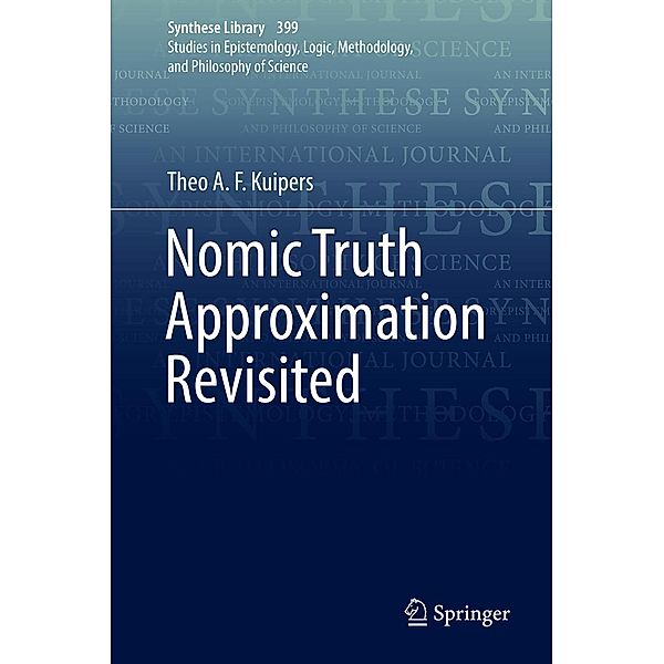 Nomic Truth Approximation Revisited / Synthese Library Bd.399, Theo A. F. Kuipers