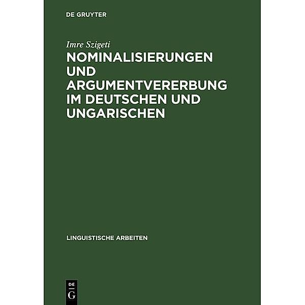 Nominalisierungen und Argumentvererbung im Deutschen und Ungarischen / Linguistische Arbeiten Bd.449, Imre Szigeti