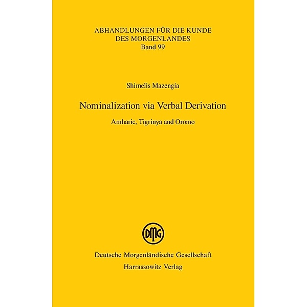 Nominalization via Verbal Derivation / Abhandlungen für die Kunde des Morgenlandes Bd.99, Shimelis Mazengia